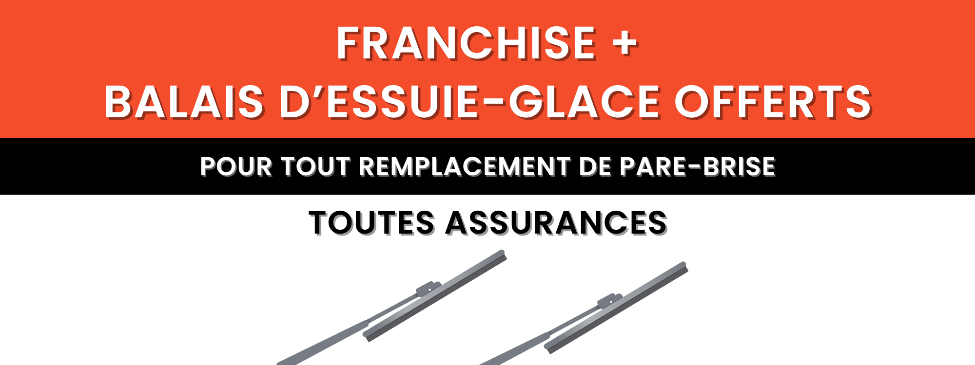 Pour tout remplacement de pare-brise, nous offrons la franchise et le remplacement des balais d’essuie-glace